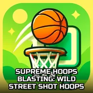 Supreme Hoops Blasting: Wild Street Shot Hoops - Street Hoops game